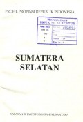 PROFIL PROPINSI REPUBLIK INDONESIA: SUMATERA SELATAN
