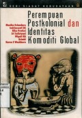 PEREMPUAN POSTKOLONIAL DAN IDENTITAS KOMODITI GLOBAL