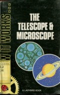 THE TELESCOPE AND MICROSCOPE