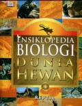 ENSIKLOPEDIA BIOLOGI DUNIA HEWAN 4: REPTIL