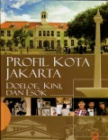 ENSIKLOPEDIA JAKARTA 8: PROFIL KOTA JAKARTA DOELOE, KINI DAN ESOK