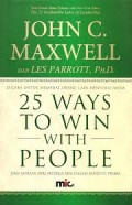 25 WAYS TO WIN WITH PEOPLE (25 CARA UNTUK MEMBUAT ORANG LAIN MENYUKAI ANDA DAN MERASA DIRI MEREKA ADA DALAM KONDISI PRIMA)