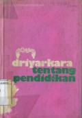 DRIYARKARA TENTANG PENDIDIKAN