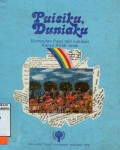 PUISIKU, DUNIAKU: KUMPULAN PUISI DAN LUKISAN KARYA ANAK-ANAK