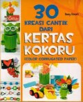 30 KREASI CANTIK DARI KERTAS KOKORU (COLOR CORRUGATED PAPER)