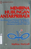 MEMBINA HUBUNGAN ANTARPRIBADI BERDASARKAN PRINSIP PARTISIPASI; PERSEKUTUAN; DAN CINTA MENURUT GABRIEL MARCEL
