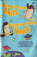 PRIA DARI MARS; WANITA DARI VENUS: PETUNJUK PRAKTIS UNTUK MEMPERBAIKI KOMUNIKASI DAN MEMPEROLEH APA YANG ANDA INGINKAN DARI HUBUNGAN-HUBUNGAN ANDA