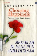 CHOOSING HAPPINESS (PANDUAN HIDUP TANPA SYARAT): MEKARLAH DIMANAPUN ANDA DITANAM