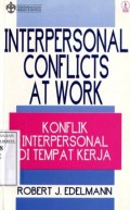 INTERPERSONAL CONFLICTS AT WORK: KONFLIK INTERPERSONAL DI TEMPAT KERJA