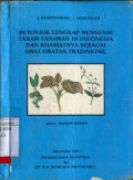 PETUNJUK LENGKAP MENGENAI TANAM-TANAMAN DI INDONESIA DAN KHASIATNYA SEBAGAI OBAT-OBATAN TRADISIONIL