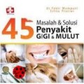 45 MASALAH DAN SOLUSI PENYAKIT GIGI DAN MULUT