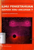 ILMU PENGETAHUAN IDAMAN ATAU ANCAMAN?