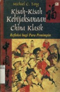 KISAH-KISAH KEBIJAKSANAAN CHINA KLASIK: REFLEKSI BAGI PARA PEMIMPIN