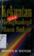KEKUATAN UNTUK MENGHADAPI MASA SUKAR