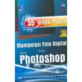 55 KREASI POPULER MANIPULASI FOTO DIGITAL DENGAN ADOBE PHOTOSHOP