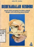 BERUSAHALAH SENDIRI: SIASAT UNTUK MENGATASI KESULITAN PRIBADI DENGAN SELF-COUNSELING YANG RASIONIL