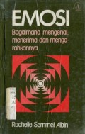 EMOSI: BAGAIMANA MENGENAL; MENERIMA DAN MENGARAHKANNYA