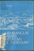MEMBANGUN SAMBIL MELAYANI DI PEDESAAN
