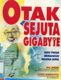 OTAK SEJUTA GIGABYTE: BUKU PINTAR MEMBANGUN INGATAN SUPER
