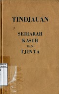 TINDJAUAN SEDJARAH KASIH DAN TJINTA (JILID 1)