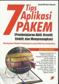 7 TIPS APLIKASI PAKEM (PEMBELAJARAN AKTIF; KREATIF; EFEKTIF; DAN MENYENANGKAN): MENCIPTAKAN METODE PEMBELAJARAN YANG EFEKTIF DAN BERKUALITAS