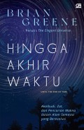 HINGGA AKHIR WAKTU: Akal Budi, Zat Dan Pencarian Makna Dalam Alam Semesta  Yang Berinovasi