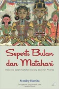 Seperti Bulan dan Matahari - Indonesia dalam Catatan Seorang Diplomat Amerika