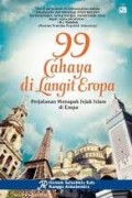 99 CAHAYA DI LANGIT EROPA: PERJALANAN MENAPAK JEJAK ISLAM DI EROPA