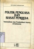 POLITIK PENGUASA DAN SIASAT PEMOEDA: NASIONALISME DAN PENDUDUKAN JEPANG DI INDONESIA