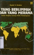 YANG BERLIMPAH DAN YANG MERANA: URAIAN RINGKAS TENTANG POLITIK PEMBANGUNAN
