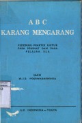 ABC KARANG MENGARANG : PEDOMAN PRAKTEK PARA PEMINAT DAN PARA PELAJAR SLTA