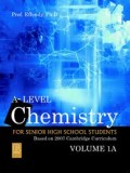 A-LEVEL CHEMISTRY FOR SENIOR HIGH SCHOOL STUDENTS: BASED ON 2007 CAMBRIDGE CURRICULUM