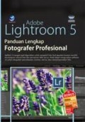 ADOBE LIGHTROOM 5: PANDUAN LENGKAP FOTOGRAFER PROFESIONAL
