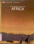 LIFE NATURE LIBRARY: THE LAND AND WILDLIFE OF AFRICA