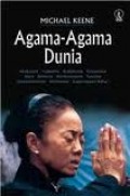 AGAMA-AGAMA DUNIA: HINDUISME; YUDAISME; BUDDHISME; KRISTINITAS; ISLAM; SIKHISME; KONFUSIANISME; TAOISME; ZOROASTRIANISME; SHINTOISME; KEPERCAYAAN BAHA'I