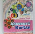AKSESORI DARI KERTAS: MEMANFAATKAN KERTAS MENJADI BERBAGAI MACAM AKSESORI CANTIK