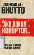 AKU BUKAN KORUPTOR: PEMBELAAN TERAKHIR MENJELANG AJALNYA