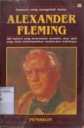 ALEXANDER FLEMING: AHLI BAKTERI YANG MENEMUKAN PENISILIN; OBAT AJAIB; YANG TELAH MENYELAMATKAN BERJUTA-JUTA KEHIDUPAN (PENISILIN)