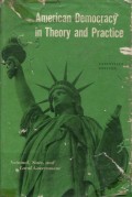 AMERICAN DEMOCRACY IN THEORY AND PRACTICE