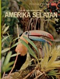 PUSTAKA ALAM LIFE ALAM DAN MARGASATWA: AMERIKA SELATAN