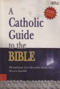 A CATHOLIC GUIDE TO THE BIBLE
