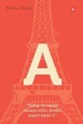 A: HIDUP ITU SEPERTI MENARA EIFFEL, BERDIRI SEPERTI HURUF A