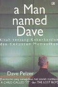 A MAN NAMED DAVE: KISAH TENTANG KEBERHASILAN DAN KEKUATAN MEMAAFKAN