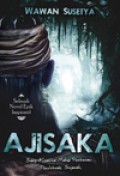 AJISAKA: SANG KSATRIA MAHA PEMBERANI PENDOBRAK SEJARAH