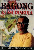 BAGONG KUSSUDIARDJA: SEBUAH OTOBIOGRAFI