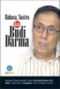 BAHASA; SASTRA DAN BUDI DARMA : KUMPULAN TULISAN MENANDAI 70 TAHUN PROF. BUDI DARMA; Ph.D.