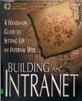 BUILDING AN INTRANET: A HANDS-ON GUIDE TO SETTING UP AN INTERNAL WEB