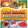 BEKAL SEKOLAH FAVORIT ANAK: SEHAT, LEZAT DAN MUDAH