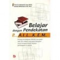 BELAJAR DENGAN PENDEKATAN PAILKEM (PEMBELAJARAN AKTIF INOVATIF LINGKUNGAN KREATIF EFEKTIF MENARIK)