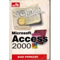 BELAJAR SENDIRI MICROSOFT ACCESS 2000 SECARA CEPAT DAN MUDAH
